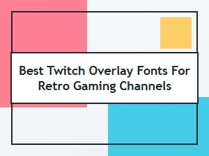 Top Retro Fonts for Twitch Channel Branding