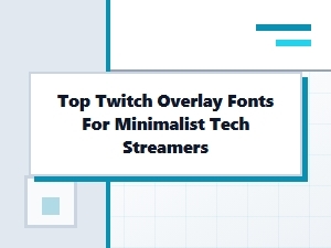 Choosing Minimalist Fonts for Tech Streamers