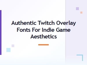 Authentic Twitch Overlay Fonts for Indie Game Streams