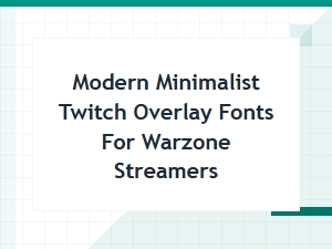 Modern Twitch Overlay Fonts for Warzone Streams