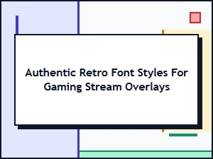Authentic Retro Font Styles for Gaming Stream Overlays