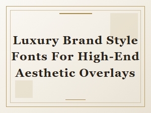 Luxury Fonts for the Premium Streamer Aesthetic